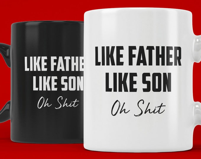 Like Father Like Son Oh Shit (Coffee Mugs) Gift for Fathers Day from Son