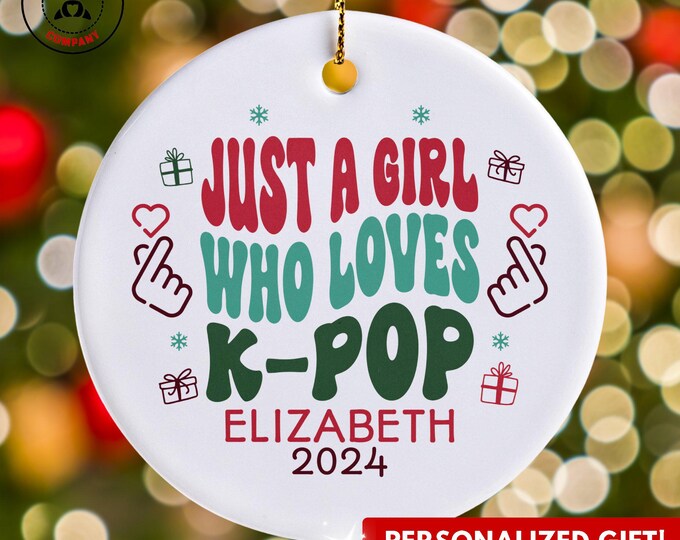 Personalized K-Pop Ornament, Just a Girl Who Loves K-Pop Ornament, Custom Gift for K-Pop Fan, Funny K-Pop Lover Gift