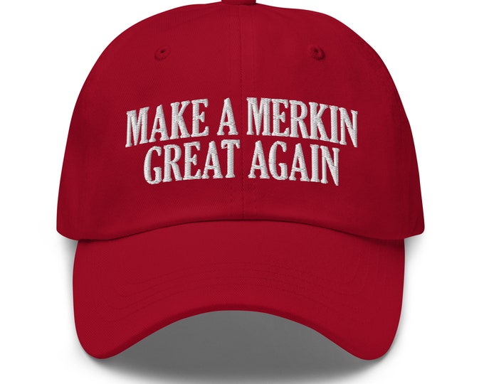 Make A Merkin Great Again Hat, Embroidered Dad Cap, Funny Merkin Hat, Inappropriate Gift