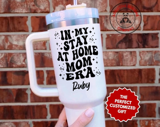 Personalized Stay At Home Mom Era Tumbler, In My SAHM Era 40oz Tumbler, Housewife Mom Gift, Homemaker Mama Travel Mug, SAHM Cup