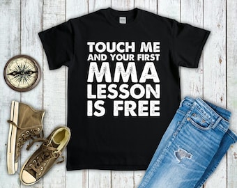 Touch Me & Your First MMA Lesson Is Free Shirt - Funny Mixed Martial Arts Sweatshirt Hoodie - Martial Arts Gift