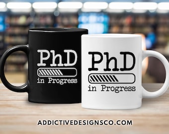 PhD in Progress Mug - Gift for Doctorate Student - Funny PhD Graduation Mug - Doctor in Progress