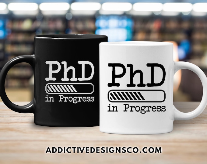 PhD in Progress Mug - Gift for Doctorate Student - Funny PhD Graduation Mug - Doctor in Progress