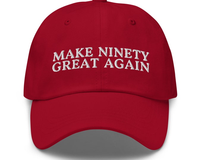 Make Ninety Great Again Dad Hat - Funny 90th Birthday Party Embroidered Cap Gift