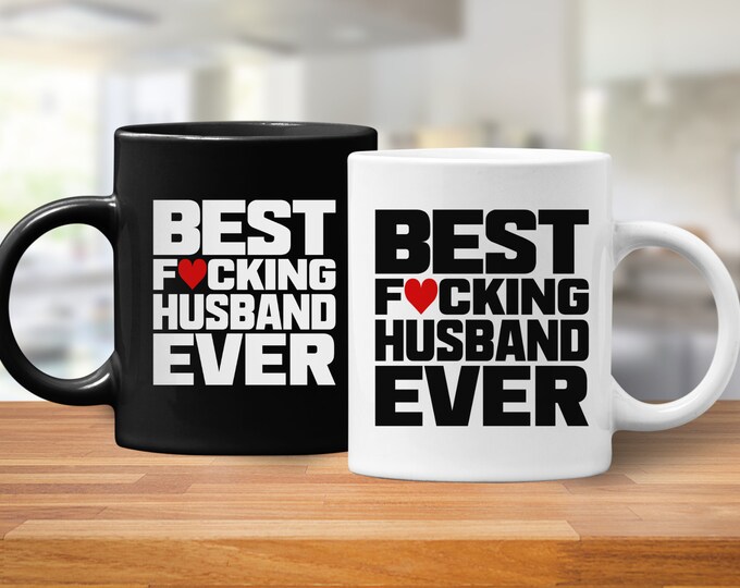 Best Fucking Husband Ever (Coffee Mugs) Funny Gift for Fathers Day, Birthday, Anniversary from Wife
