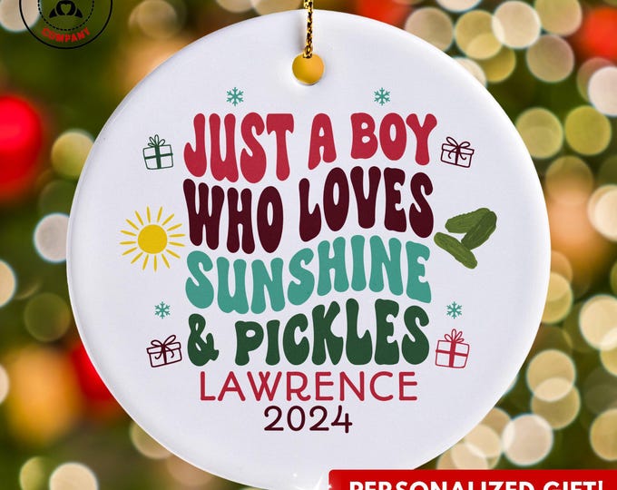 Personalized Sunshine and Pickles Ornament, Just a Boy Who Loves Sunshine and Pickles Ornament, Custom Gift for Pickle Lover, Funny Sun