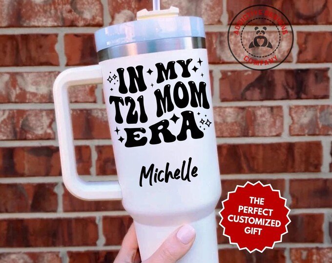 Personalized T21 Mom Tumbler, In My T21 Mom Era Custom 40oz Tumbler, Down Syndrome Mom Gift, Special Needs Mama Travel Mug, T21 Mom Cup