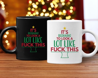 It's Beginning to Look a Lot Like Fuck This Mug, Funny Christmas Tree Mug, Inappropriate Xmas Gift