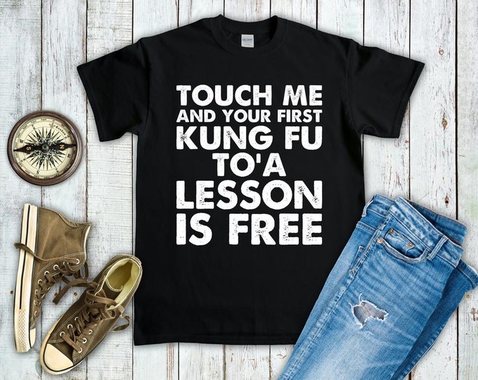 Touch Me & Your First Kung Fu To’a Lesson Is Free Shirt - Funny Kung Fu To’a Sweatshirt Hoodie - Martial Arts Gift