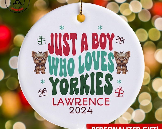 Personalized Yorkies Ornament, Just a Boy Who Loves Yorkies Ornament, Custom Gift for Dog Lover, Funny Yorkie Lover Gift