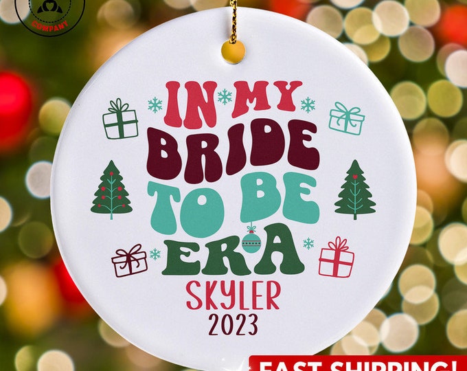 Personalized Bride to Be Ornament, Custom Gift for Bride to Be Era Christmas Ornament, Funny Future Bride, Engagement Wedding Gifts