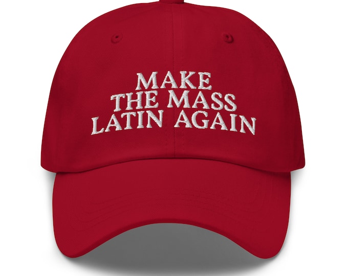 Make The Mass Latin Again Dad Hat - Funny Catholic Orthodox Embroidered Cap