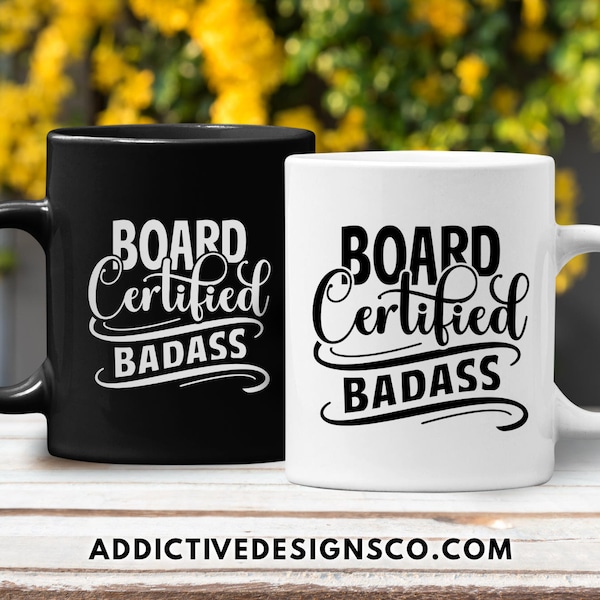 Board Certified Badass Mug - Funny Gift for a Badass Friend or Coworker