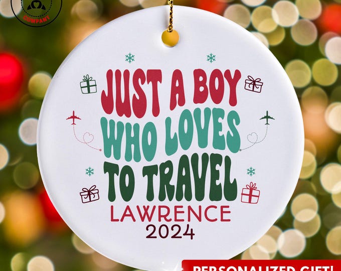 Personalized Travel Ornament, Just a Boy Who Loves to Travel Ornament, Custom Gift for Traveler, Funny Travel Lover Gift