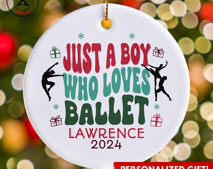 Personalized Ballet Ornament, Just a Boy Who Loves Ballet Ornament, Custom Gift for Dancer, Funny Ballet Lover Gift