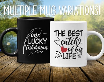 One Lucky Fisherman / The Best Catch of His Life Coffee Mugs - Gift for Fisher - Fishing Lover Mug - Great Fisherman Husband/Wife Mugs