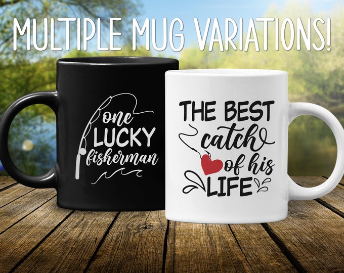 One Lucky Fisherman / The Best Catch of His Life Coffee Mugs - Gift for Fisher - Fishing Lover Mug - Great Fisherman Husband/Wife Mugs