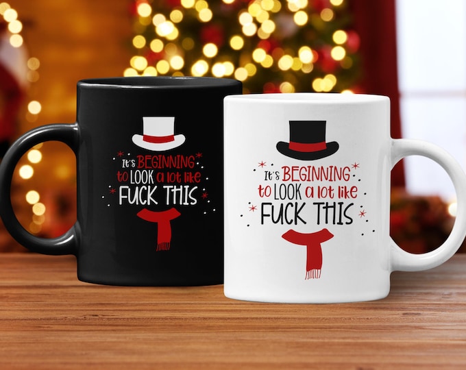 It's Beginning to Look a Lot Like Fuck This Mug, Funny Christmas Snowman Mug, Inappropriate Xmas Gift
