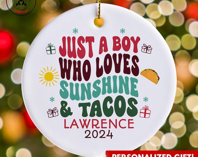 Personalized Sunshine and Tacos Ornament, Just a Boy Who Loves Sunshine and Tacos Ornament, Custom Gift for Taco Lover, Funny Sunshine Lover