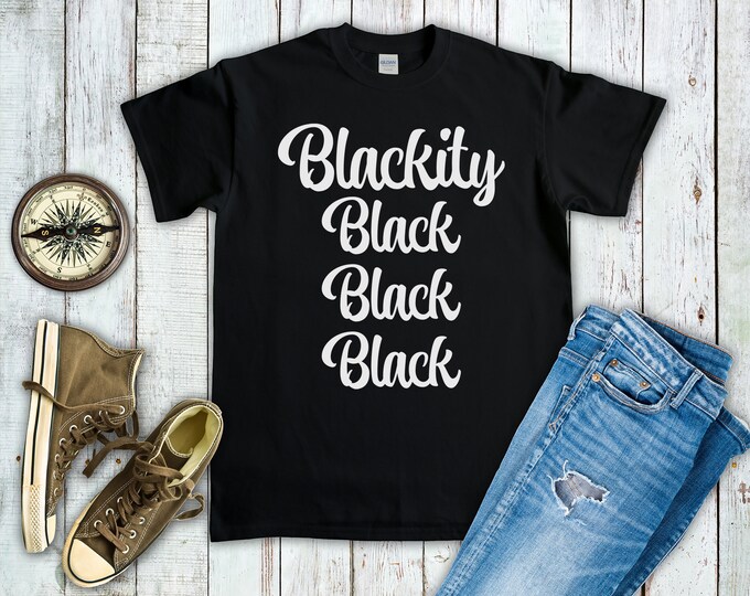 Blackity Black Black Black (Short-Sleeve Unisex T-Shirt) Gift for Black History Month BLM and Every Day