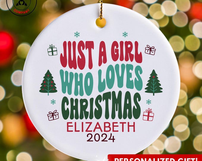 Personalized Christmas Ornament, Just a Girl Who Loves Christmas Ornament, Custom Gift for Christmas Lover, Funny Christmas Lover Gift