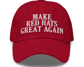Make Red Hats Great Again Dad Hat - Funny Anti-MAGA Embroidered Cap