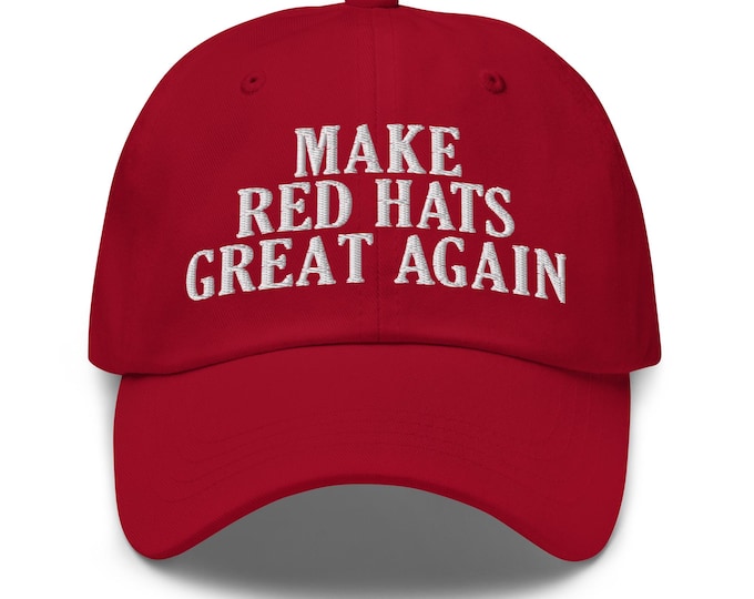 Make Red Hats Great Again Dad Hat - Funny Anti-MAGA Embroidered Cap