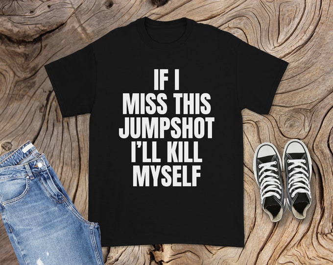 If I Miss This Jumpshot Shirt - Basketball Player Gift - Basketball Shirt