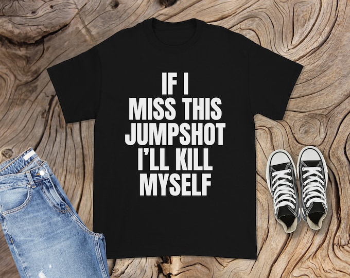 If I Miss This Jumpshot Shirt - Basketball Player Gift - Basketball Shirt