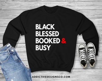 Black Blessed Booked & Busy Sweatshirt - African-American Entrepreneur Sweatshirt