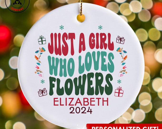 Personalized Flowers Ornament, Just a Girl Who Loves Flowers Ornament, Custom Gift for Gardener, Funny Flower Lover Gift