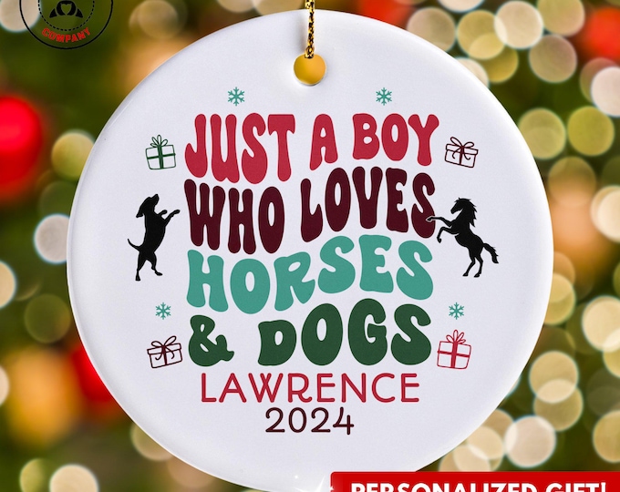Personalized Horses and Dogs Ornament, Just a Boy Who Loves Horses and Dogs Ornament, Custom Gift for Pet Lover, Funny Horse and Dog Lover