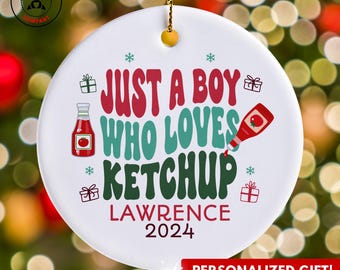 Personalized Ketchup Ornament, Just a Boy Who Loves Ketchup Ornament, Custom Gift for Ketchup Lovers, Funny Ketchup Lover Gift