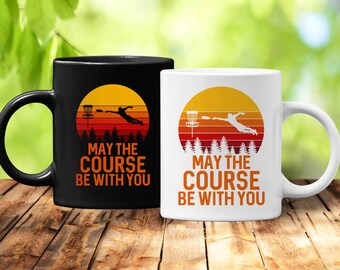 May the Course Be With You Disc Golf (Coffee Mugs) Funny Gift for Frisbee Golf Players