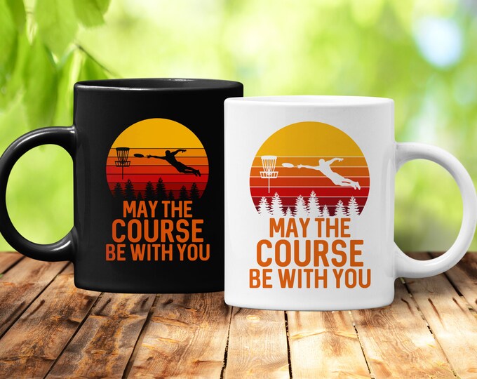 May the Course Be With You Disc Golf (Coffee Mugs) Funny Gift for Frisbee Golf Players