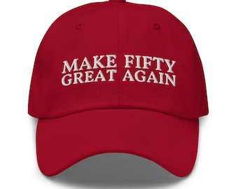 Make Fifty Great Again Dad Hat - Funny 50th Birthday Party Embroidered Cap Gift
