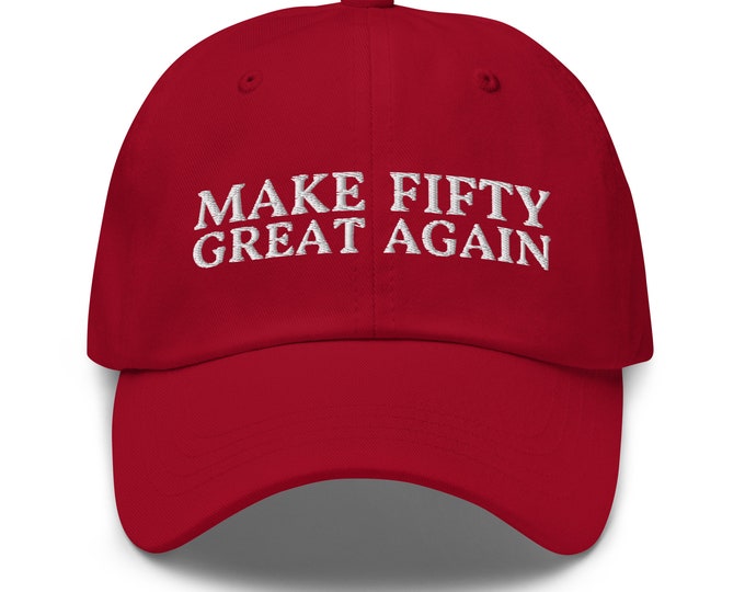 Make Fifty Great Again Dad Hat - Funny 50th Birthday Party Embroidered Cap Gift