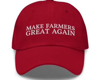 Make Farmers Great Again Dad Hat - Funny Farming Embroidered Cap - Gift for Farmers