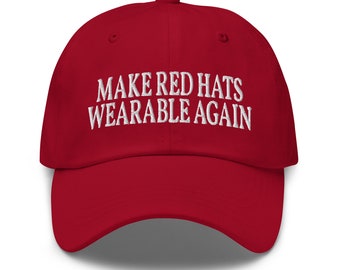 Make Red Hats Wearable Again Dad Hat - Funny Anti-MAGA Embroidered Cap