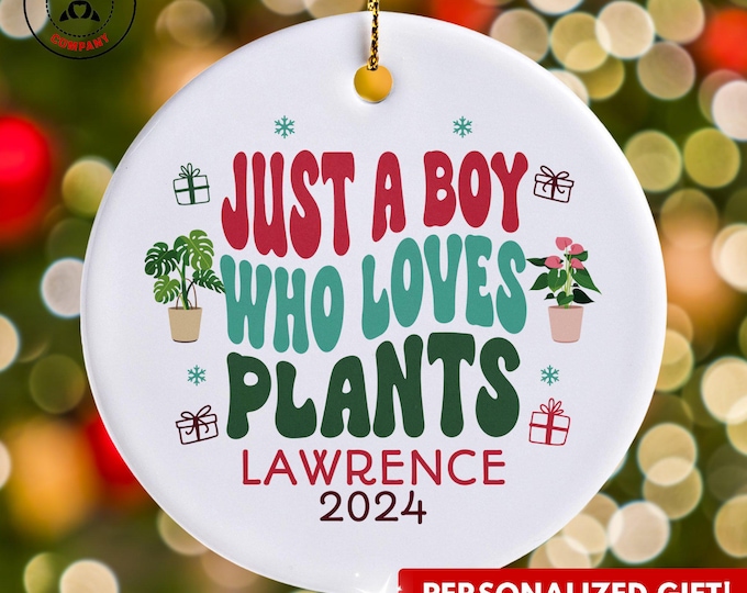 Personalized Plants Ornament, Just a Boy Who Loves Plants Ornament, Custom Gift for Plant Enthusiast, Funny Plant Lover Gift