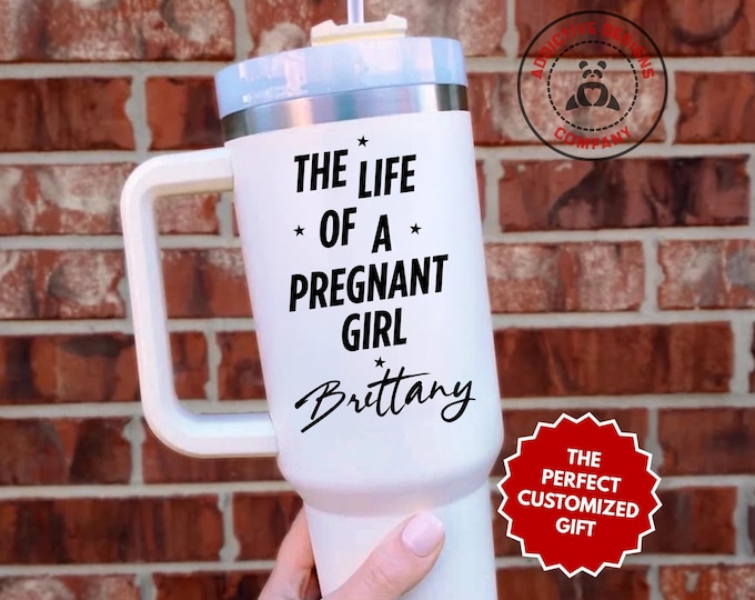 Personalized Pregnant Tumbler, The Life of a Pregnant Girl Custom 40oz Tumbler, Expecting Mom Travel Mug, New Mom Gift Cup, Pregnancy Gift