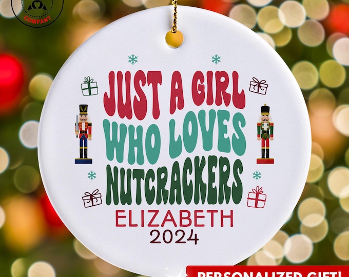 Personalized Nutcrackers Ornament, Just a Girl Who Loves Nutcrackers Ornament, Custom Gift for Collector, Funny Nutcrackers Lover Gift