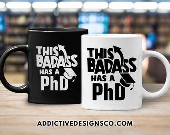 This Badass Has a PhD Mug - Gift for Doctor Graduate - Funny PhD Graduation Mug