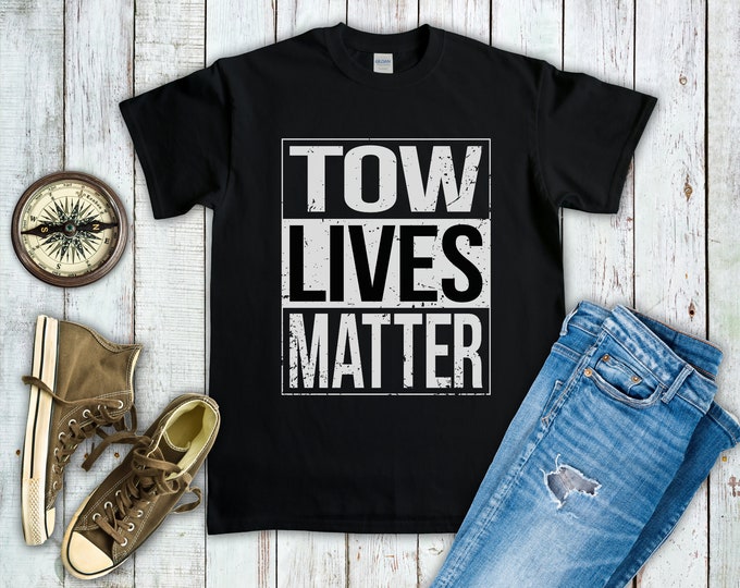 Tow Lives Matter (Short-Sleeve Unisex T-Shirt) Funny Gift for Tow Truck Drivers and Wives