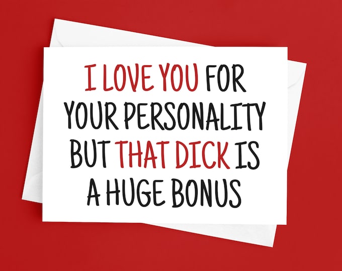 I Love You For Your Personality But That Dick Is A Huge Bonus Funny Valentine's Day, Anniversary Card