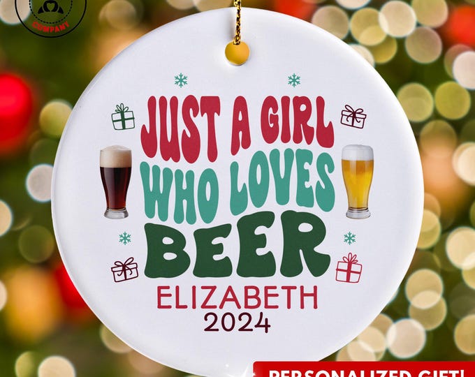 Personalized Beer Ornament, Just a Girl Who Loves Beer Ornament, Custom Gift for Beer Enthusiast, Funny Beer Lover Gift
