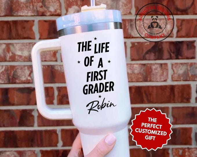 Personalized 1st Grader Tumbler, The Life of a First Grader Custom 40oz Tumbler, First Grade Graduation Gift, Student Travel Mug, Teacher