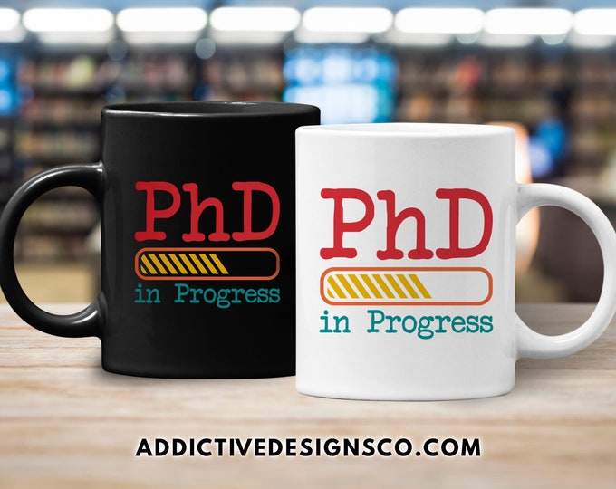 PhD in Progress Mug - Gift for Doctorate Student - Funny Vintage PhD Graduation Mug - Doctor in Progress
