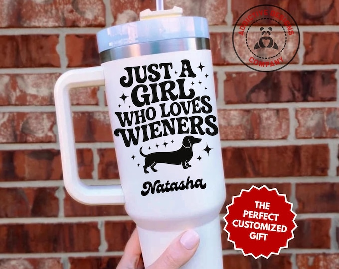 Personalized Wiener Dog Lover Tumbler, Custom Just a Girl Who Loves Wieners 40oz Tumbler, Gift for Dog Mom, Dachshund Travel Mug Cup