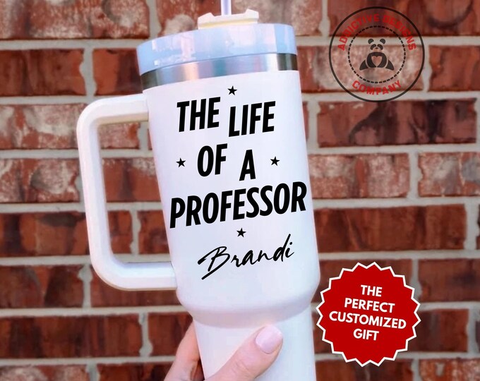 Personalized Professor Tumbler, The Life of a Professor Custom 40oz Tumbler, Professor Travel Mug, Gift for Professor, Teacher Gift Cup